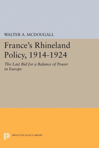 Frances Rhineland Policy 19141924 The Last Bid For A Balance Of Power In Europe Walter A Mcdougall