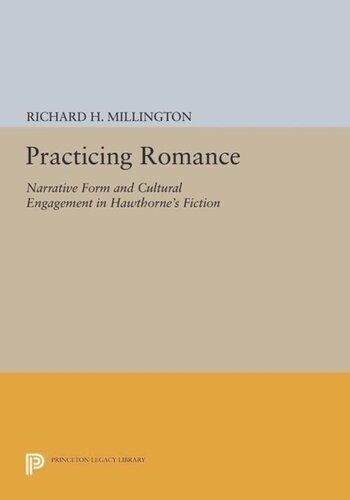 Practicing Romance Narrative Form And Cultural Engagement In Hawthornes Fiction Course Book Richard H Millington