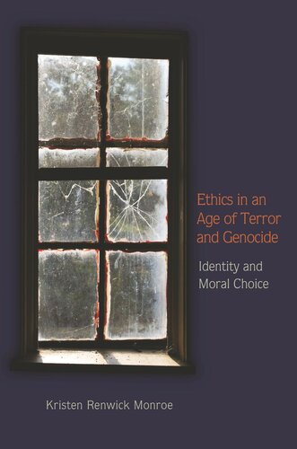 Ethics In An Age Of Terror And Genocide Identity And Moral Choice Course Book Kristen Renwick Monroe