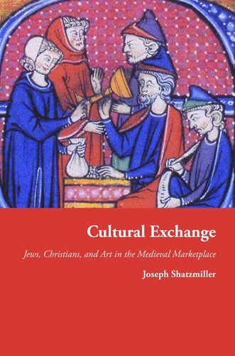 Cultural Exchange Jews Christians And Art In The Medieval Marketplace Course Book Joseph Shatzmiller