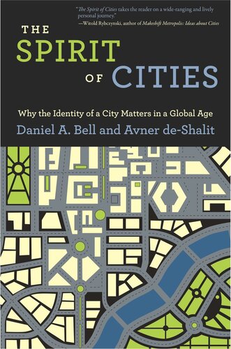 The Spirit Of Cities Why The Identity Of A City Matters In A Global Age With A New Preface By The Authors Daniel A Bell Avner Deshalit