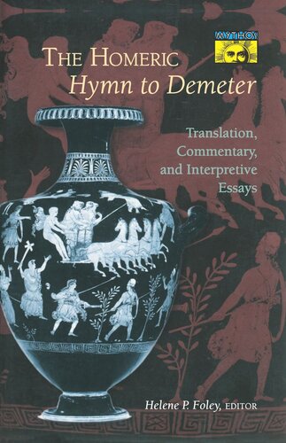 The Homeric Hymn To Demeter Translation Commentary And Interpretive Essays Helene P Foley Editor
