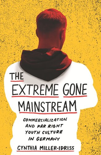 The Extreme Gone Mainstream Commercialization And Far Right Youth Culture In Germany Cynthia Milleridriss