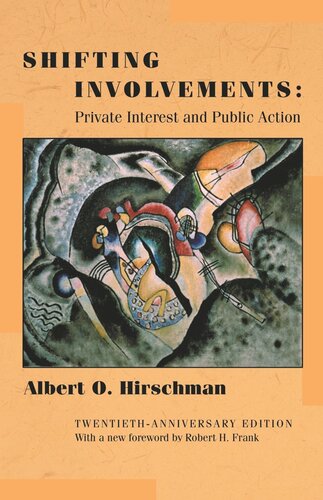 Shifting Involvements Private Interest And Public Action Twentiethanniversary Edition Twentiethanniversary Edition Albert O Hirschman