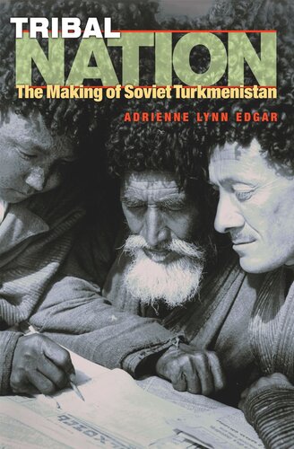 Tribal Nation The Making Of Soviet Turkmenistan Course Book Adrienne Lynn Edgar