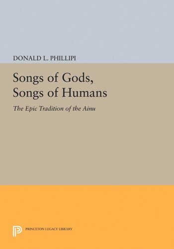 Songs Of Gods Songs Of Humans The Epic Tradition Of The Ainu Donald L Phillipi Gary Snyder