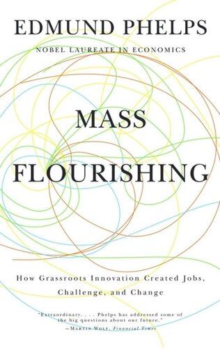 Mass Flourishing How Grassroots Innovation Created Jobs Challenge And Change Course Book Edmund S Phelps