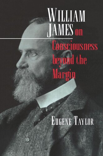 William James On Consciousness Beyond The Margin Eugene Taylor