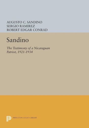 Sandino The Testimony Of A Nicaraguan Patriot 19211934 Course Book Augusto C Sandino Editor Robert Edgar Conrad Editor Sergio Ramrez Editor