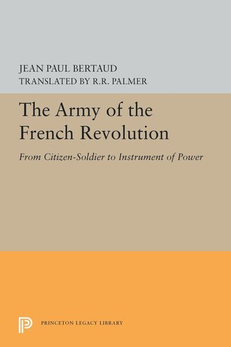 The Army Of The French Revolution From Citizensoldiers To Instrument Of Power Jean Paul Bertaud R R Palmer
