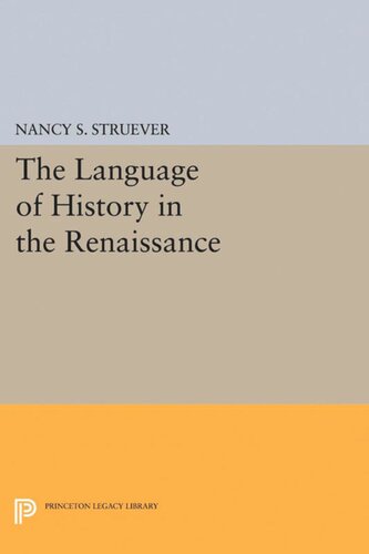 The Language Of History In The Renaissance Rhetoric And Historical Consciousness In Florentine Humanism Nancy S Struever