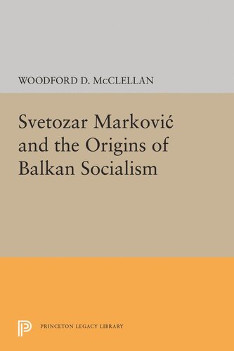 Svetozar Markovic And The Origins Of Balkan Socialism Woodford Mcclellan