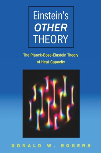 Einsteins Other Theory The Planckboseeinstein Theory Of Heat Capacity Donald W Rogers