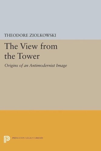 The View From The Tower Origins Of An Antimodernist Image Core Textbook Theodore Ziolkowski