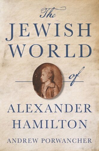 The Jewish World Of Alexander Hamilton Andrew Porwancher
