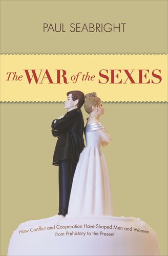 The War Of The Sexes How Conflict And Cooperation Have Shaped Men And Women From Prehistory To The Present Course Book Paul Seabright