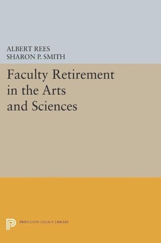 Faculty Retirement In The Arts And Sciences Course Book Albert Rees Sharon P Smith