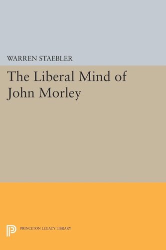 Liberal Mind Of John Morley Warren Staebler