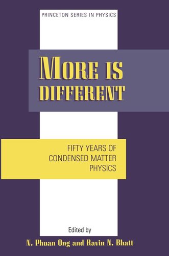 More Is Different Fifty Years Of Condensed Matter Physics Naiphuan Ong Editor Ravin Bhatt Editor