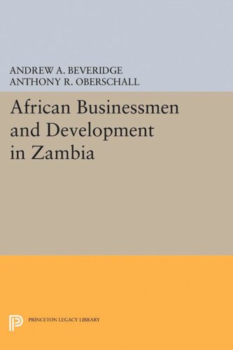 African Businessmen And Development In Zambia Andrew A Beveridge Anthony R Oberschall