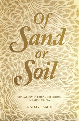 Of Sand Or Soil Genealogy And Tribal Belonging In Saudi Arabia Pilot Project Ebook Available To Selected Us Libraries Only Nadav Samin