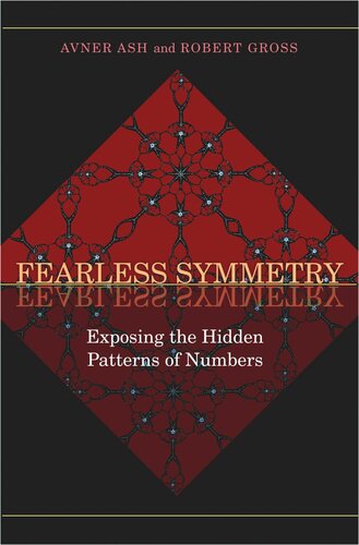 Fearless Symmetry Exposing The Hidden Patterns Of Numbers New Edition New Edition With A New Preface By The Authors Avner Ash Robert Gross