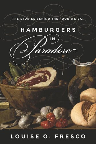 Hamburgers In Paradise The Stories Behind The Food We Eat Pilot Project Ebook Available To Selected Us Libraries Only Louise O Fresco