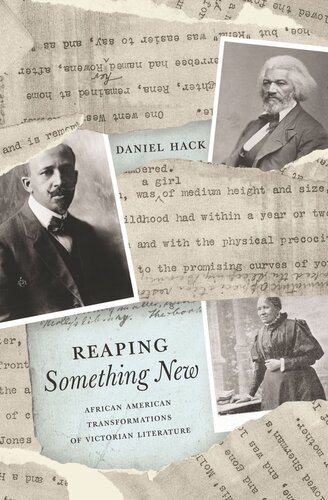Reaping Something New African American Transformations Of Victorian Literature Daniel Hack