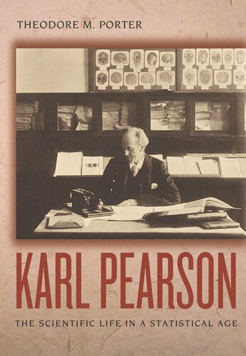 Karl Pearson The Scientific Life In A Statistical Age Course Book Theodore M Porter