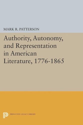 Authority Autonomy And Representation In American Literature 17761865 Course Book Mark R Patterson