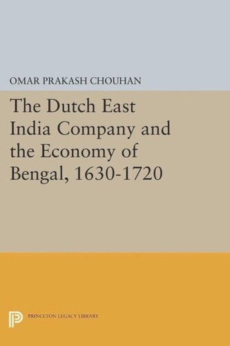 The Dutch East India Company And The Economy Of Bengal 16301720 Course Book Om Prakash