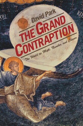 The Grand Contraption The World As Myth Number And Chance David Park