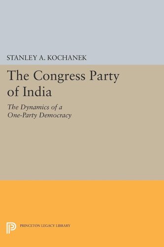The Congress Party Of India The Dynamics Of A Oneparty Democracy Stanley A Kochanek