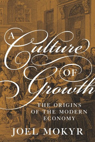 A Culture Of Growth The Origins Of The Modern Economy Joel Mokyr