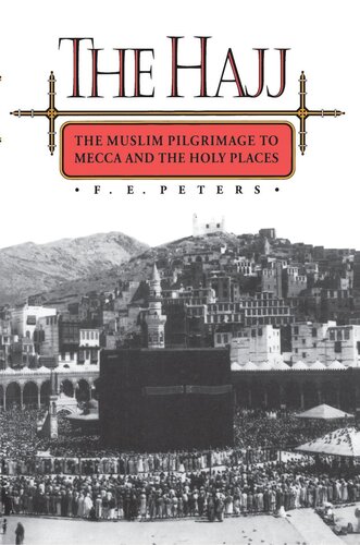 The Hajj The Muslim Pilgrimage To Mecca And The Holy Places Francis Edward Peters