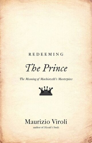 Redeeming The Prince The Meaning Of Machiavellis Masterpiece Course Book Maurizio Viroli