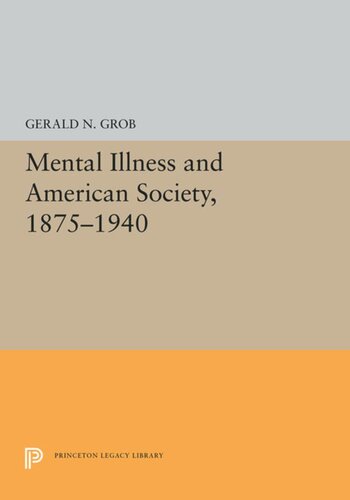 Mental Illness And American Society 18751940 Gerald N Grob
