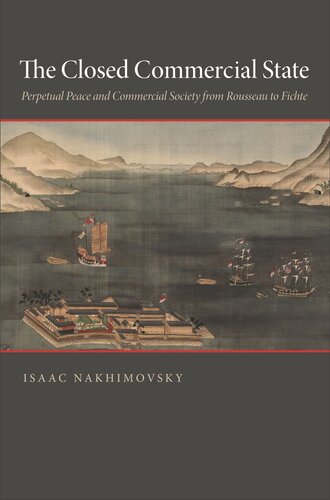 The Closed Commercial State Perpetual Peace And Commercial Society From Rousseau To Fichte Core Textbook Isaac Nakhimovsky