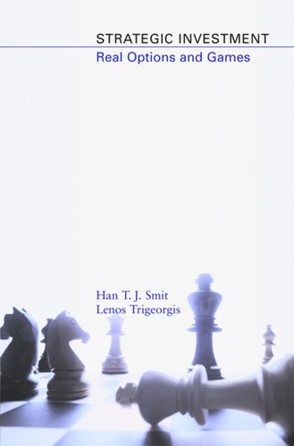 Strategic Investment Real Options And Games Han T J Smit Lenos Trigeorgis