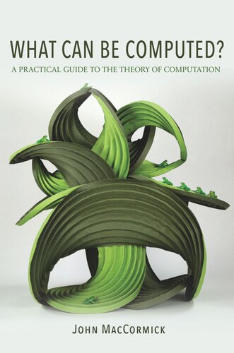 What Can Be Computed A Practical Guide To The Theory Of Computation John Maccormick