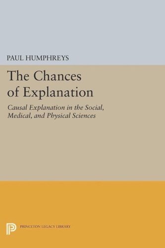 The Chances Of Explanation Causal Explanation In The Social Medical And Physical Sciences Course Book Paul Humphreys