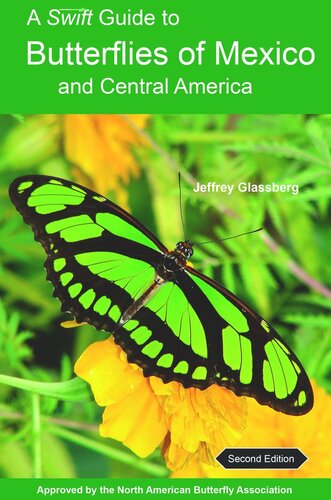 A Swift Guide To Butterflies Of Mexico And Central America Second Edition Second Jeffrey Glassberg