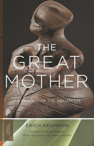 The Great Mother An Analysis Of The Archetype With A New Foreword By Martin Liebscher Erich Neumann Ralph Manheim Martin Liebscher