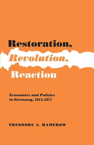 Restoration Revolution Reaction Economics And Politics In Germany 18151871 Theodore S Hamerow