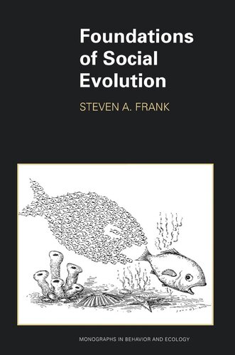 Foundations Of Social Evolution Steven A Frank