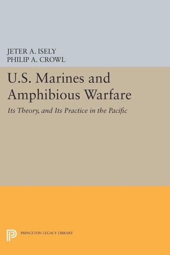 Us Marines And Amphibious Warfare Jeter A Isely Philip A Crowl