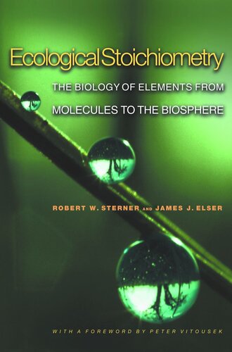 Ecological Stoichiometry The Biology Of Elements From Molecules To The Biosphere Robert W Sterner James J Elser Peter M Vitousek