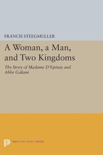 A Woman A Man And Two Kingdoms The Story Of Madame Dpinay And Abbe Galiani Course Book Francis Steegmuller