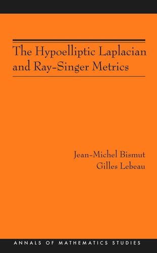 The Hypoelliptic Laplacian And Raysinger Metrics Am167 Course Book Jeanmichel Bismut Gilles Lebeau