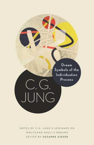 Dream Symbols Of The Individuation Process Notes Of C G Jungs Seminars On Wolfgang Paulis Dreams C G Jung Editor Suzanne Gieser Editor
